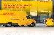DHL EXPRESS SERVICE & RATE GUIDE 2018 · DHL Express is the global market leader and specialist in international shipping and courier delivery services, and we’ve been building