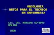ONCOLOGIA RETOS PARA EL TECNICO EN ENFERMERIA TECNICO... · PPT file · Web view2012-07-31 · oncologia retos para el tecnico en enfermeria lic. onc. marlene goyburu molina inen