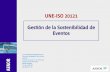 UNE-ISO 20121 Gestión de la Sostenibilidad de … EVENTOS...evento: etapas y actividades de un evento (incluyendo productos y servicios implicados), desde el diseño, la planificación,