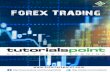 Forex Trading - tutorialspoint.com · Forex Trading i About the Tutorial Forex Market is an exciting place. The one good thing about entering into the forex market is that you can