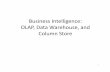 Business Intelligence: OLAP, Data Warehouse, and Column …eecs.csuohio.edu/~sschung/cis611/Lecture3_OLAP_CombinedK.pdf · Why we still study OLAP/Data Warehouse in Big Data? •