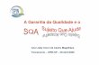 A Garantia da Qualidade e o - spinsp.org.br · Entendendo o conceito de qualidade Planejamento, garantia, controle e gerência da qualidade A garantia da qualidade nos principais