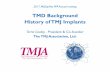 TMD Background History of TMJ Implants - mdepinet.orgmdepinet.org/wp-content/uploads/05A-T_Cowley_Presentation_Friday... · Manifestation of TMD Pain in the chewing muscles of the