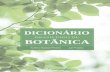 Dicionário Brasileiro de Botânica · Prefácio A elaboração deste dicionário iniciou pelas ansiedades e necessidades do dia-a-dia da sala de aula, na busca constante dos verdadeiros