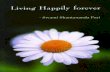 Living Happily Forever - Swami Shantananda Puri Maharaj · i LIVE HAPPILY FOREVER Swami Shantananda Puri PARVATHAMMA C.P. SUBBARAJU SETTY CHARITABLE TRUST 13/8, Pampa Mahakavi Road