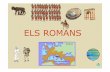 ELS ROMANS - xtec.catmalsius2/diaposweb1/diaposroma.pdf · •Nomésles persones lliuresse’ls reconeix la ciutadania romana, i només elsciutadanstenendreta participar en política.