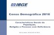 Censo Demográfico 2010 - ww2.ibge.gov.br · A presente publicação dá continuidade à divulgação dos resultados do Censo Demográfico 2010 com informações sobre os seguintes