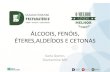 ÁLCOOIS, FENÓIS, ÉTERES,ALDEÍDOS E CETONASpreparatoriodiamantinense.com.br/wp-content/uploads/2017/06/alcool... · •Aldeídos e cetonas podem fazer ligações de hidrogênio