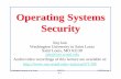 Operating Systems Security - Washington University in St ...jain/cse571-09/ftp/l_04oss.pdf · Operating Systems Security Raj Jain Washington University in Saint Louis Saint Louis,