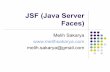 JSF (Java Server Faces) - Melih Sakarya (Java Server Faces).pdf · JSF Nedir ? MVC (Model-View-Controller) JSR Standartı (JSR-127, JSR 252) Component Oriented Event Driven Farklı
