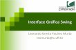 Interface Gráﬁca Swing - ic.uff.brleomurta/courses/poo/aula11.pdf · – import java.awt.event.* Leonardo Murta Interface Gráfica Swing 3 . Componentes e Containers Leonardo Murta