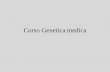 Corso Genetica medica - geneticastuppia.it 1 2015... · CORSO DI GENETICA MEDICA (Prof.ssa V. Gatta) •Korf- Irons Genetica e Genomica Umane. Edi-Ermes Editore 28.00 € • Stuppia,