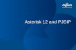 Asterisk 12 and PJSIP - Kamailio · Asterisk 12 and PJSIP. ... Asterisk and PJSIP Asterisk’s PJSIP channel driver: a SIP architecture for the future The future is now! Creative