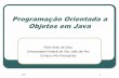Programação Orientada a Objetos em Java file1:14 3 Apresentação Introdução • Orientação a Objeto • Java Classe Objeto Herança Encapsulamento Polimorfismo