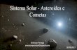 Sistema Solar - Asteroides e Cometas · Podemos classificar os asteroides de acordo com a suas composições, determinadas através de seus espectros. Eles apresentam cinco tipos