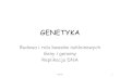 GENETYKA - 4 lo GENETYKA (3tematy) nmg.pdf · •Biologia na czasie 3 •Maturalne karty pracy 3 •Vademecum NM G 2 . Zadanie domowe •Na podstawie różnych źródeł opisz historię