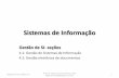 Sistemas de Informação · 2018-09-05 · Sistemas de Informação Gestão de SI- seções 4.1: Gestão de Sistemas de Informação 4.2: Gestão eletrônica de documentos Prof. Me.