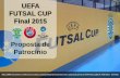 UEFA FUTSAL CUP Final 2015 Proposta de Patrocínio · da UEFA, a decisão de trazer a competição para a cidade de ... Tudo isto aliado ao projeto apresentado e à capacidade de