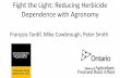 François Tardif, Mike Cowbrough, Peter Smith - FarmSmart · Fight the Light: Reducing Herbicide Dependence with Agronomy François Tardif, Mike Cowbrough, Peter Smith