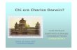 Chi era Charles Darwin? - Scienzagiovanescienzagiovane.unibo.it/tracce-Darwin/ppt/barbujani-BODarwin1.pdf · processi agiscono nel presente e nel passato (Hutton 1788) • I geologi