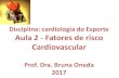 Fatores de risco Cardiovascular - Bruna Oneda | Exercício ... · fatores de risco cardiovascular nÃo modificÁveis idade gÊnero hereditariedade raÇa modificÁveis colesterol diabetes