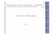 Ciclos de refrigeração - professor.unisinos.brprofessor.unisinos.br/mhmac/SistTerm/Ciclos de refrigeracao.pdf · 17 Utilizando as Equações (9) e (12), a capacidade do evaporador