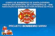 PROJETO BOMBEIRO MIRIM - Prefeitura de Florianópolis · 1.0 Objetivo Orientar e instruir as crianças como agir em situações de emergências, além de proporcionar uma maior integração