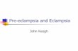 Pre-eclampsia and Eclampsia - sah.org.au Education Conferences... · Pre-eclampsia and Eclampsia John Keogh . ... Hypertension occuring de novo after 20 ... Slide 1 Author: John Created