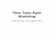 Workshop Flow Team Agile - Wikimedia Commons · First Course- Wednesday, Aug 28 Objective: Set expectations, understand potential value of agile, understand scrum mechanics Introduction