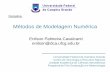 Métodos de Modelagem Numérica · 2015-10-26 · Métodos de Modelagem Numérica Enilson Palmeira Cavalcanti ... Assimilação de dados extrai o ruído das observações (filtro),