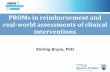 PROMs in reimbursement and real-world assessments of ... · PROMs in reimbursement and real-world assessments of clinical interventions Stirling Bryan, PhD . 2 Disclosures ... form