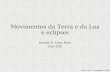 Movimentos da Terra e da Lua e eclipses - astro.iag.usp.brgastao/aga210/MovimentoTerraLua.pdf · Eclipses •Do grego, "deixar de existir". •Deﬁnição astronômica: fenômeno