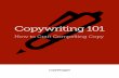 Copywriting 101 - David Ly Khim · COPYWRITING 101 ff HOW TO CRAFT COMPELLING COPY 5 To get the first sentence read. This may seem somewhat simplistic to you, or maybe even confusing.