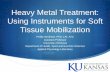 Heavy Metal Treatment: Using Instruments for Soft Tissue ...ksathletictrainers.org/.../uploads/2012/05/Heavy-Metal-Treatment.pdf · Heavy Metal Treatment: Using Instruments for Soft
