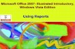 Microsoft Office 2007- Illustrated Introductory, Windows ... · Microsoft Office 2007-Illustrated Introductory, Windows Vista Edition • Report Wizard is one way to create a report