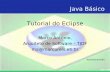 Java Básico Tutorial do Eclipse - marcoreis.net · Interface de desenvolvimento Principal ferramenta para desenvolvimento em Java. Foco na escrita de código fonte. Editor de código