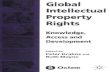 Global Intellectual Property Rights: Knowledge, Access and ...read.pudn.com/downloads166/ebook/765251/Global Intellectual... · Property Rights Knowledge, Access and Development Edited