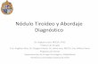 Nódulo Tiroideo y Abordaje Diagnóstico · • Detecta nódulos no palpables, discrimina multinodularidad, tamaño de nódulo, volumen tiroideo y diferenciación de quistes simples