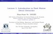 [.4em] Lecture 1: Introduction to Dark Matter Direct Detectionhonghaozhang.github.io/theo2017/slides/YuZH_lect1_DM_DD.pdf · Lecture 1: Introduction to Dark Matter Direct Detection