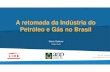 A retomada da Indústria do Petróleo e Gás no Brasil Oddone_Lide_Agosto... · petróleo, gás, carvão e combustíveis não-fósseis, cada um contribuindo com cerca de 25% Demanda