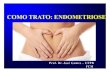 COMO TRATO: ENDOMETRIOSE - ssdigital.com.brlogind/sistema/sc_site_portalgineco/arquivos/... · CONCEITO Presença de glândulas e ou estroma endometriais fora da cavidade uterina.