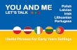 YOU AND ME Polish Latvian LET’S TALK Irish Lithuanian ...childcarepartnerships.hscni.net/wp-content/uploads/2017/03/You-Me... · Está na hora de ir para casa Esh-tah na oh-ra de