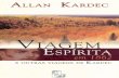 Viagem Espírita em 1862 e Outras Viagens de Kardec · O Espiritismo em Lyon ... nascente encontrarão farto material para suas pesquisas na Revista Espírita de Allan Kardec, ...