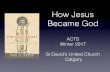 How Jesus Became God - 1 Journey · How Jesus Became God ACTS Winter 2017 St David’s United Church Calgary. ... by Bart Ehrman in this chapter is that Jesus had divinity ascribed