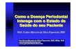 : Como a Doença Periodontal interage com o Estado de Saúde …periodontiamedica.com.br/downloads/aulas/Comointerage.pdf · Como a Doença Periodontal interage com o Estado de Saúde