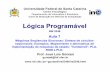 Lógica Programável - Departamento de Informática e ...guntzel/ine5348/LogP_aula7.pdf · implementação de máquinas de estado: "hardwired", PLA, ... (opção de fabricação com