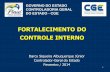 FORTALECIMENTO DO CONTROLE INTERNO - tce.pi.gov.br · de controle interno; aumentou importância do sistema de controle interno. Relatórios de Gestão Fiscal, devem conter a assinatura