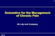 Duloxetine for the Management of Chronic Painregulatorydoctor.us/wp-content/uploads/2014/10/Duloxetine-for-the... · Duloxetine has not been studied in chronic visceral ... neural