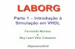 Parte 1 – Introdução à Simulação em VHDL · – SystemC, VERILOG, Handel-C, SDL, ... O próximo passo é inserir no projeto os arquivos VHDL deste, que são: a descrição