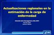 Actualizaciones regionales en la estimación de la carga de ... · • Charu V, Chowell G, Mejia L, Echevarria-Zuno S, Borja-Aburto V, Simonsen L, et al. Mortality burden of the A/H1N1